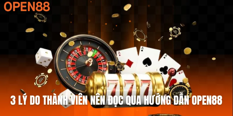 3 lý do thành viên nên đọc qua hướng dẫn OPEN88