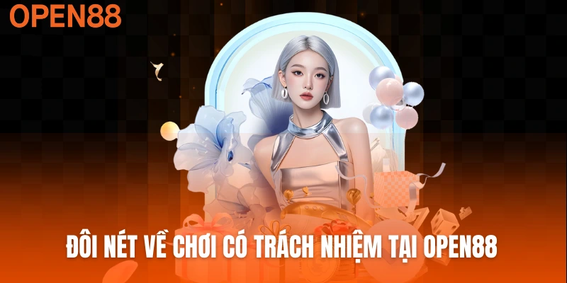 Đôi nét về chơi có trách nhiệm tại OPEN88