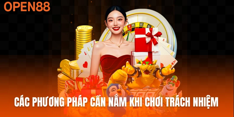 Các phương pháp cần nắm khi chơi trách nhiệm