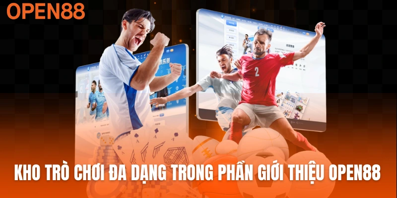 Kho trò chơi đa dạng trong phần giới thiệu OPEN88