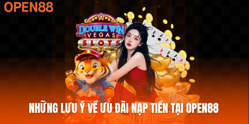 Những lưu ý về ưu đãi nạp tiền tại OPEN88