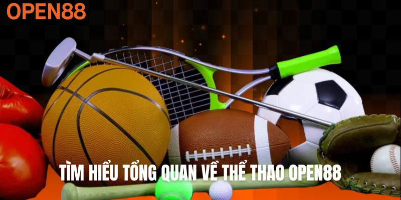 Tìm hiểu tổng quan về thể thao OPEN88