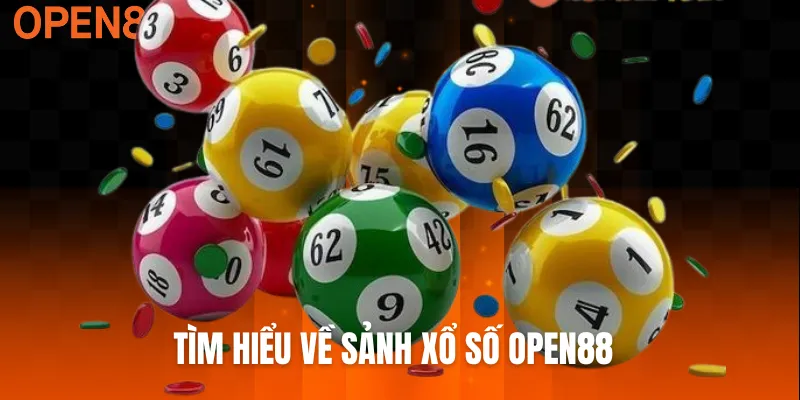 Tìm hiểu về sảnh xổ số OPEN88 