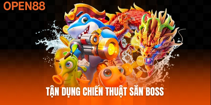 Tận dụng chiến thuật săn boss trong bắn cá H5 hiệu quả