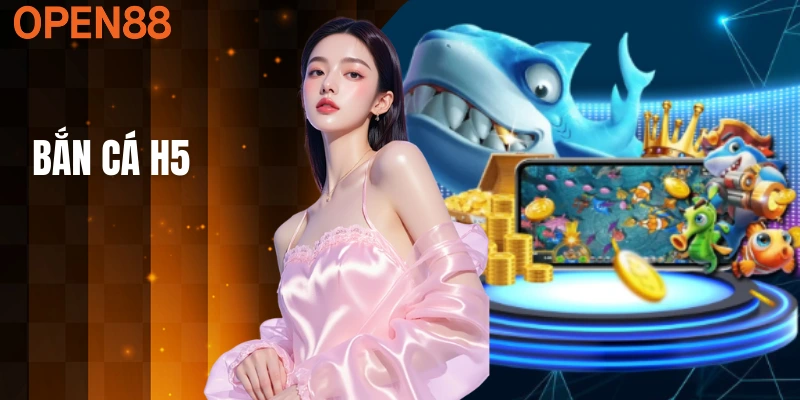 Bắn Cá H5 - Trải Nghiệm Săn Cá Đỉnh Cao Ngay Trên Mobile
