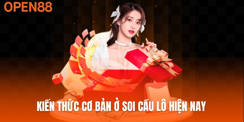 Kiến thức cơ bản ở soi cầu lô hiện nay